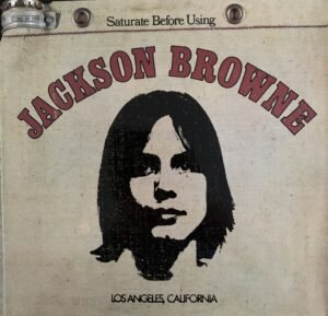 Jackson Browne/Saturate Before Using